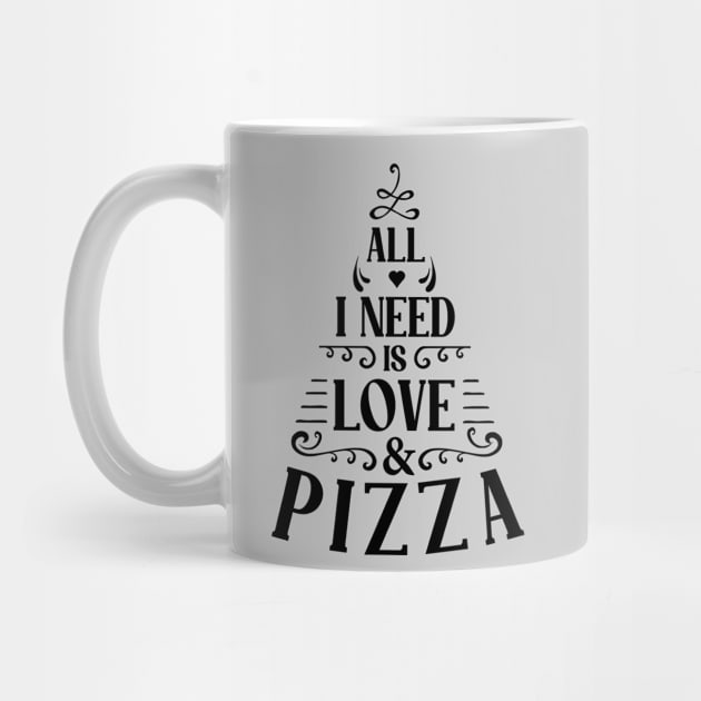 all i need is love and pizza by Happy Lime